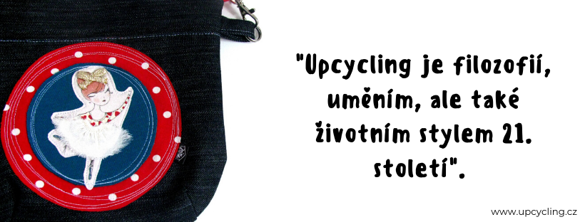 _Upcycling je filozofií, uměním, ale také životním stylem 21. století_.